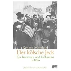 Der K�lsche Jeck: Zur Karnevals- und Lachkultur in K�ln