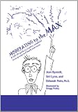 Moderating to the Max: A Full-tilt Guide to Creative, Insightful Focus Groups and Depth Interviews