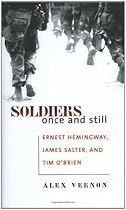 Soldiers Once and Still: Ernest Hemingway, James Salter, and Tim O'Brien