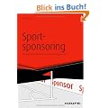 Sportsponsoring: Wirkung und Erfolgsfaktoren aus neuropsychologischer Sicht