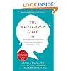 The Whole-Brain Child: 12 Revolutionary Strategies to Nurture Your Child's Developing Mind