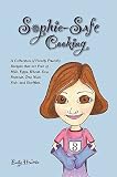 Sophie-Safe Cooking: A Collection of Family Friendly Recipes that are Free of Milk, Eggs, Wheat, Soy, Peanuts, Tree Nuts, Fish and Shellfish [Paperback]