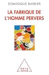 La Fabrique de l'homme pervers