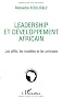 Leadership et d�veloppement africain : Les d�fis, les mod�les et les principes