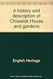 A history and description of Chiswick House and gardens