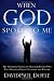 When God Spoke to Me: The Inspiring Stories of Ordinary People Who Have Received Divine Guidance and Wisdom