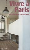 Vivre � Paris : Architectures d'aujourd'hui