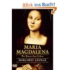 Maria Magdalena: Der Roman ihres Lebens