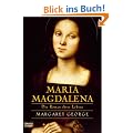 Maria Magdalena: Der Roman ihres Lebens