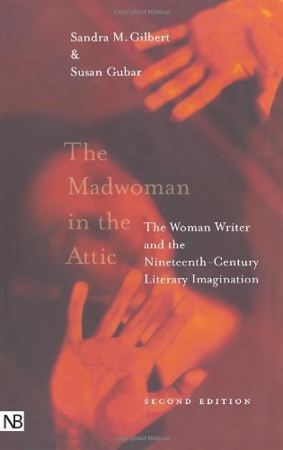 The Madwoman in the Attic: The Woman Writer and the Nineteenth-century Literary Imagination (Yale Nota Bene) by Gilbert, Sandra (2000) Paperback