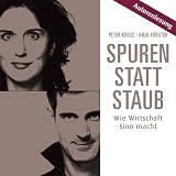 Spuren statt Staub: Wie Wirtschaft Sinn macht, 4 Audio-CDs - Peter Kreuz, Anja F&ouml;rster