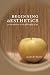 Beginning Aesthetics: An Introduction to the Philosophy of Art