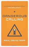 Dangerous Calling: Confronting the Unique Challenges of Pastoral Ministry