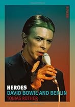Heroes: David Bowie and Berlin (Reverb) Heroes: David Bowie and Berlin (Reverb)