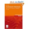 Technische Mechanik: Statik - Dynamik - Fluidmechanik - Festigkeitslehre Technische Mechanik: Statik - Dynamik - Fluidmechanik - Festigkeitslehre
