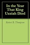 In the Year That King Uzziah Died