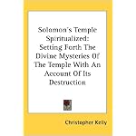 Solomon's Temple Spiritualized Setting Forth the Divine Mysteries of the Temple With an Account of Its Destruction book cover