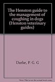 The Henston guide to the management of coughing in dogs
