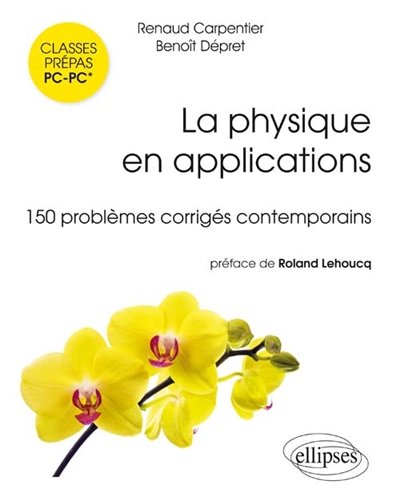 La Physique en Applications 150 Problèmes Corrigés Prépas PC-PC*