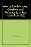 Alternative sciences : creativity and authenticity in two Indian scientists
