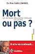 Mort ou pas ? - Les derni�res d�couvertes m�dicales sur les EMI