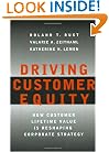 Driving Customer Equity : How Customer Lifetime Value is Reshaping Corporate Strategy