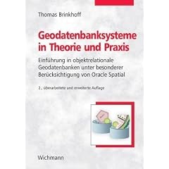 Geodatenbanksysteme in Theorie und Praxis: Einf�hrung in objektrelationale Geodatenbanken unter besonderer Ber�cksichtigung von Oracle Spatial