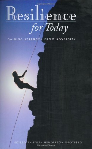 Resilience for Today: Gaining Strength from Adversity (Contemporary Psychology (Praeger))