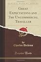 Great Expectations and The Uncommercial Traveller (Classic Reprint)