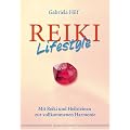 Reiki-Lifestyle - Mit Reiki und Heilsteinen zur vollkommenen Harmonie