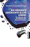 Produkt-Bild: Die k&uuml;rzeste Geschichte allen Lebens: Eine Reportage &uuml;ber 13,7 Milliarden Jahre Werden und Vergehen