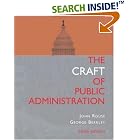 The Craft Of Public Administration by John E. Rouse and George E Berkley