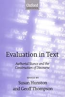 Evaluation in Text: Authorial Stance and the Construction of Discourse