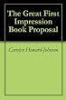 The Great First Impression Book Proposal (The How To Do It Frugally series of booklets for writers)