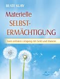 Produkt-Bild: Materielle Selbsterm&auml;chtigung - Vom erl&ouml;sten Umgang mit Geld und Materie