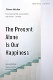 The present alone is our happiness : conversations with Jeannie Carlier and Arnold I. Davidson