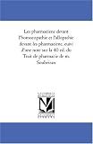 Les pharmaciene devant l\'homoeopathie et l\'allopathie devant les pharmaciene, euivi d\'une note sur la 40 ed. du Traite de pharmacie de m. Soubeiran
