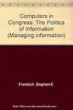 Computers in Congress : the politics of information