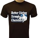 Better Living Through Chemistry T-shirt
