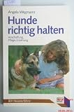 Hunde richtig halten (8280 088) - Anschaffung, Pflege, Erziehung. - Angela Wegmann