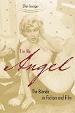 Review University of Virginia Press  / I'm No Angel: The Blonde in Fiction and Film (Cultural Frames, Framing Culture): The Blonde in Fiction and Film (Cultural Frames, Framing Culture)