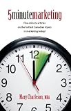 5 Minute Marketing: Five-minute articles on the hottest Canadian topics in marketing today!