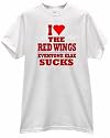 I HEART THE RED WINGS EVERYONE ELSE SUCKS HOCKEY T SHIRT jersey