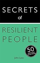 Secrets of Resilient People: 50 Techniques to Be Strong (Teach Yourself: Relationships & Self-Help)