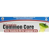 The Complete Common Core State Standards Kit for Language Arts, Grade 6