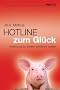 Hotline zum Gl�ck. Anleitung zu einem erf�llten Leben