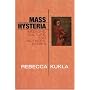 Mass Hysteria: Medicine, Culture, and Mothers' Bodies (Explorations in Bioethics and the Medical Humanities)