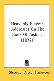 Heavenly Places: Addresses on the Book of Joshua (1872)