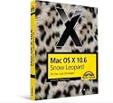 Mac OS X 10.6 Snow Leopard für Ein- und Umsteiger: Für die tägliche Arbeit am Mac und MacBook Pro