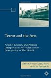Terror and the Arts: Artistic, Literary, and Political Interpretations of Violence from Dostoyevsky to Abu Ghraib